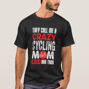 Sie nennen mich eine verrückte Mama mit dem Fahrra T-Shirt