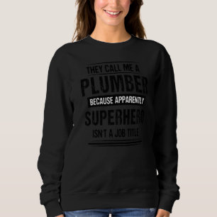 Sie nennen mich einen Klempner, weil sie scheinbar Sweatshirt