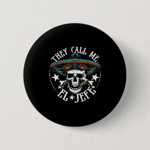 Sie nennen mich El Jefe mexikanischen Zucker Skull Button