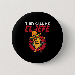 Sie nennen mich El Jefe Taco Funny Boss Cinco De M Button
