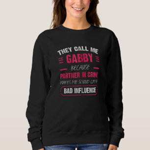 Sie nennen mich Gabby, weil Partner von Crime Funn Sweatshirt