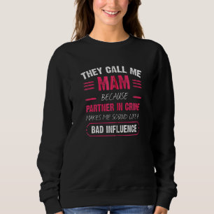 Sie nennen mich Mam, weil Partner von Crime Funny  Sweatshirt