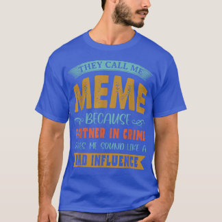 Sie nennen mich Meme, weil Partner in Crime Funny  T-Shirt