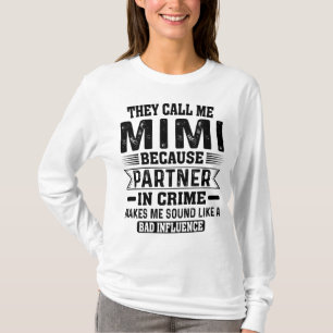 Sie nennen mich Mimi Komplize Mütter Humor T-Shirt