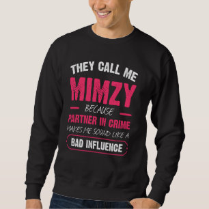 Sie nennen mich Mimzy, weil Partner in Crime Funny Sweatshirt