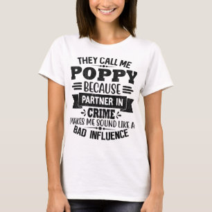 Sie nennen mich Mohn, weil Partner in kriminellen  T-Shirt