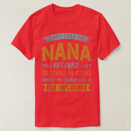 Sie nennen mich Nana, weil Partner in Crime Funny T-Shirt (Design vorne)