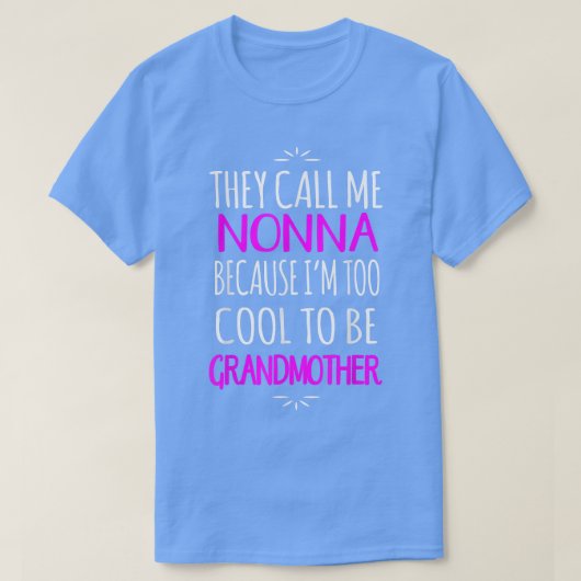 Sie nennen mich Nonna zu Cool, um Großmoth genannt T-Shirt (Design vorne)