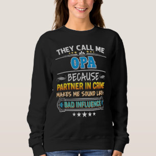 Sie nennen mich Opa, weil Partner des Verbrecherva Sweatshirt