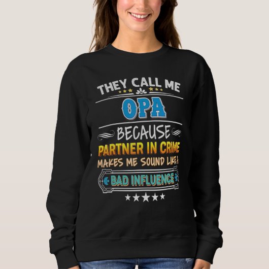Sie nennen mich Opa, weil Partner des Verbrecherva Sweatshirt (Vorderseite)