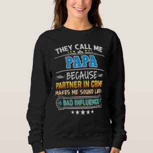 Sie nennen mich Papa, weil Partner des Verbrecherv Sweatshirt