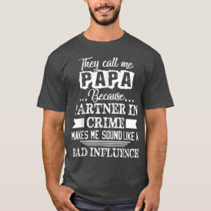 Sie nennen mich Papa, weil Partner in Crime Funny T-Shirt