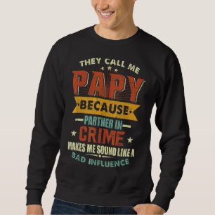 Sie nennen mich Papa, weil Partner in der Verbrech Sweatshirt