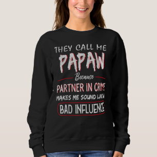 Sie nennen mich Papaw, weil Partner des Verbrecher Sweatshirt