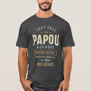 Sie nennen mich Papou, weil Partner in der Krimina T-Shirt