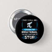 Sie nennen mich Pi, weil ich irrational bin Button (Vorne & Hinten)