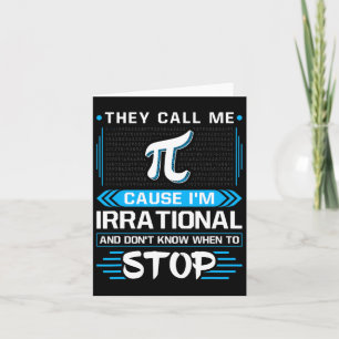 Sie nennen mich Pi, weil ich irrational bin Karte