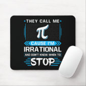 Sie nennen mich Pi, weil ich irrational bin Mousepad (Mit Mouse)