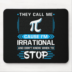 Sie nennen mich Pi, weil ich irrational bin Mousepad