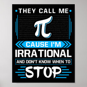 Sie nennen mich Pi, weil ich irrational bin Poster