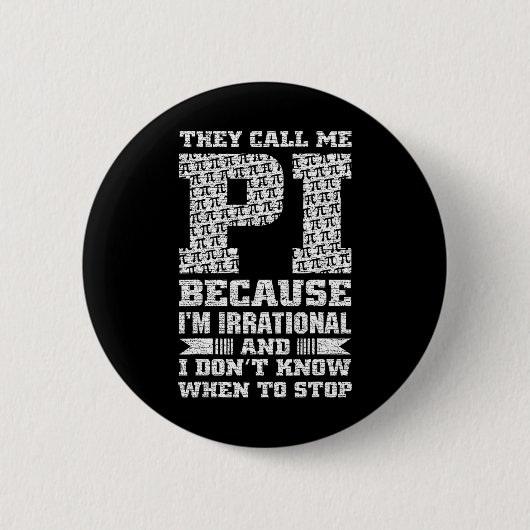 Sie nennen mich Pi, weil ich irrational bin und ic Button (Vorderseite)
