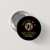 Sie nennen mich Pi, weil ich irrational bin und ni Button (Vorne & Hinten)