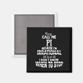 Sie nennen mich Pi, weil ich irrationale Mathemati Magnet (Vorderseite/Rückseite)