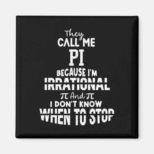 Sie nennen mich Pi, weil ich irrationale Mathemati Magnet (Vorne)