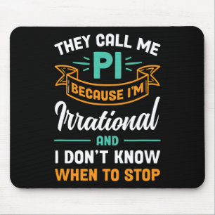 Sie nennen mich Pi, weil ich irrationaler Pi-Tag b Mousepad