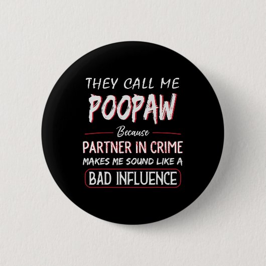 Sie nennen mich "Poopaw", weil Partner in Kriminal Button (Vorderseite)