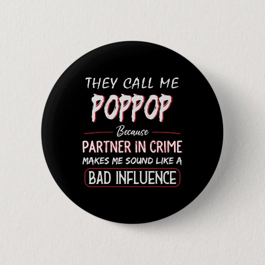 Sie nennen mich Poppop, weil Partner in Verbrecher Button (Vorderseite)