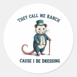 Sie nennen mich Ranch, weil ich Possum verkleide Runder Aufkleber