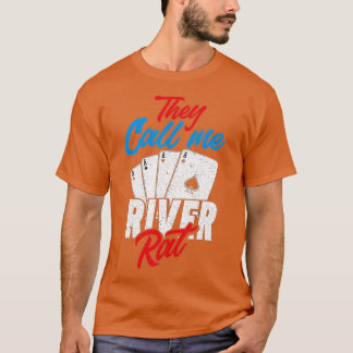 Sie nennen mich River Rat Funny Poker Player T-Shirt