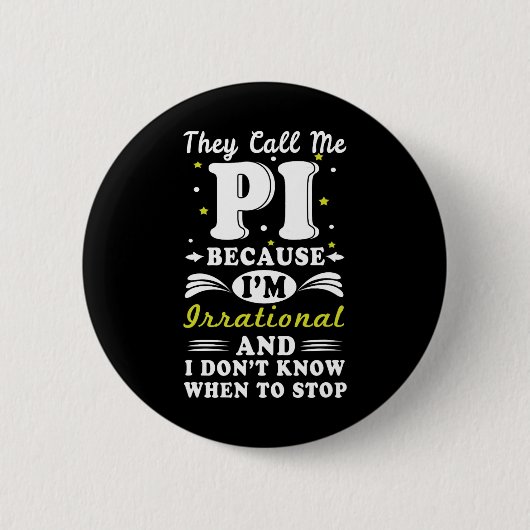 Sie nennen Pi irrational Mah Geek Mah Nerd Pi Day Button (Vorderseite)