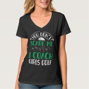 Sie nicht kümmern Me I Coach Girls Golf Coach 1 T-Shirt