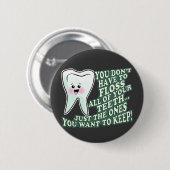 Sie nicht müssen Floss alle Ihre Zähne Button (Vorne & Hinten)