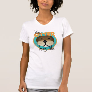 Sie Otter umarmen mich T-Shirt