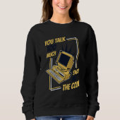 Sie reden zu viel zeigen Sie mir den Code Coder So Sweatshirt (Vorderseite)