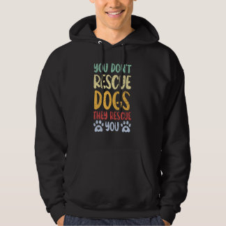 Sie retten keine Hunde, die Sie retten Tierschutz Hoodie