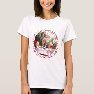 Sie sagen, es ist Ihr Geburtstag... T-Shirt