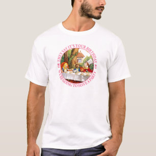 Sie sagen, es ist Ihr Geburtstag, wir werden... T-Shirt