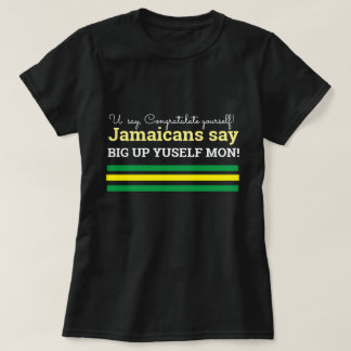 Sie sagen Glückwunsch, Jamaican Say, Big Up Yuself T-Shirt