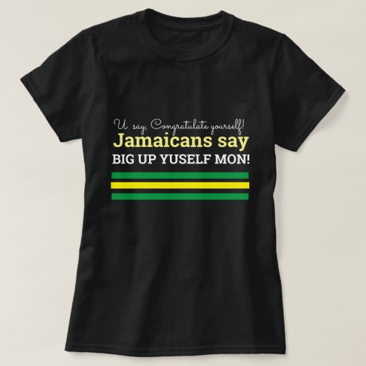 Sie sagen Glückwunsch, Jamaican Say, Big Up Yuself T-Shirt (Design vorne)