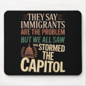 Sie sagen, Immigranten seien das Problem, aber wir Mousepad (Vorne)