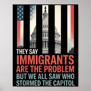 Sie sagen, Immigranten seien das Problem, aber wir Poster