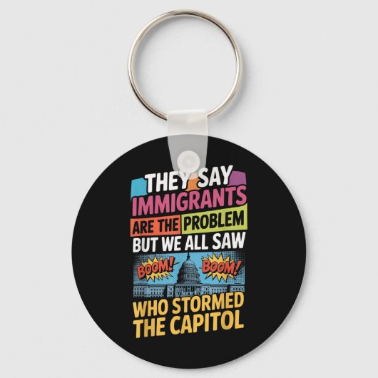 Sie sagen, Immigranten seien das Problem, aber wir Schlüsselanhänger (Vorderseite)