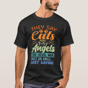 Sie sagen Katzen sind Engel Der Teufel war einst e T-Shirt