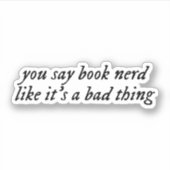 Sie sagen, Nerd sei schlecht. Aufkleber (Vorderseite)
