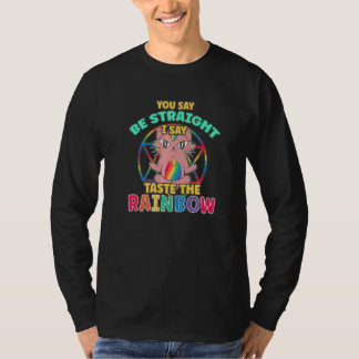 Sie sagen, sei straight, ich sage, schmecke den Re T-Shirt
