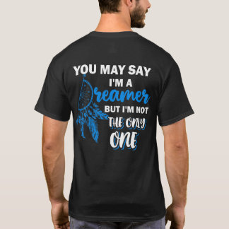Sie sagen vielleicht, ich bin ein Träumer, aber ni T-Shirt